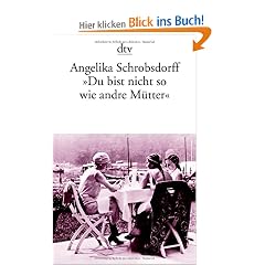 "Du bist nicht so wie andre M�tter": Die Geschichte einer leidenschaftlichen Frau (Fiction, Poetry & Drama)