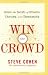 Win the Crowd: Unlock the Secrets of Influence, Charisma, and Showmanship