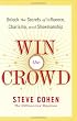 Win the Crowd : Unlock the Secrets of Influence, Charisma, and Showmanship