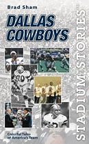Stadium Stories: Dallas Cowboys: Colorful Tales of America's Team