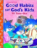Good Habits For God's Kids Tv Time-out (Happy Day Books)