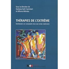 Th�rapies de l'extr�me : Exp�riences de soignants face aux soins complexes