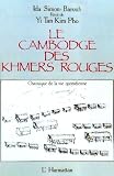 Le Cambodge des Khmers rouges: Chronique de la vie quotidienne : recit de Yi Tan Kim Pho (French Edition)