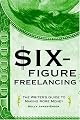 Six-Figure Freelancing by Kelly James-Enger