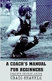 A Coach's Manual for Beginners