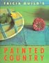 Tricia Guild's Painted Country