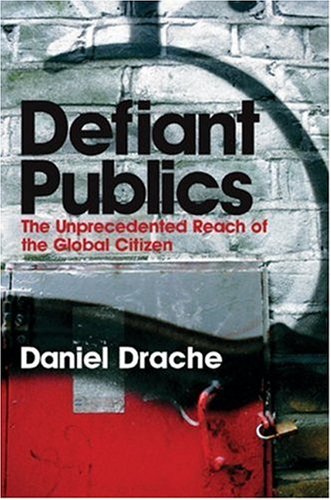 Defiant Publics: The Unprecedented Reach of the Global Citizen