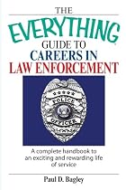 The Everything Guide To Careers In Law Enforcement: A Complete Handbook to an Exciting And Rewarding Life of Service