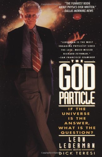 The God Particle: If the Universe Is the Answer, What Is the Question? by Lederman, Leon (1994) Paperback