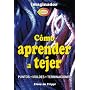 Como Aprender a Tejer / How to Learn Knitting (Biblioteca Del Hogar Y La Familia / Home and Family Library) (Spanish Edition)
