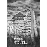 Dachau ... und das Gras w�chst ...: Ein Report f�r die Nachgeborenenvon "Louis K�ckert"