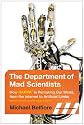 The Department of Mad Scientists: How DARPA Is Remaking Our World, from the Internet to Artificial Limbs
