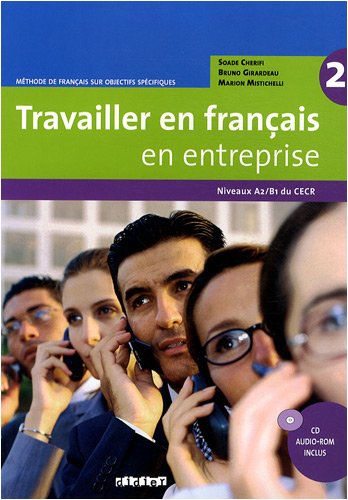 Travailler en fran&ccedil;ais en entreprise 2 : Niveaux A2/B1 du CECR (1CD audio)