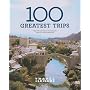 Travel + Leisure's 100 Greatest Trips of 2009 (Travel + Leisure 100 Greatest Trips)