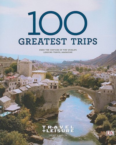 Travel + Leisure's 100 Greatest Trips of 2009