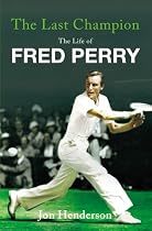 The Last Champion: The Life of Fred Perry