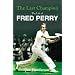 The Last Champion: The Life of Fred Perry