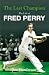 The Last Champion: The Life of Fred Perry