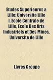 Tudes Suprieures Lille: Universit Lille I, Cole Centrale de Lille, Cole Des Arts Industriels Et Des Mines, Universit de Lille-