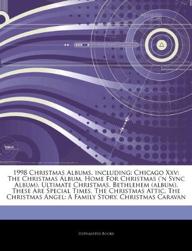 1998 Christmas Albums, including: Chicago Xxv: The Christmas Album, Home For Christmas (n Sync Album), Ultimate Christmas, Bethlehem (album), These ... Angel: A Family Story, Christmas Caravan
