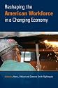 Reshaping the American Workforce in a Changing Economy