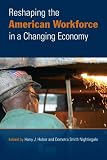 Reshaping the American Workforce in a Changing Economy