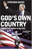God's Own Country: Power and Religion in the USA: Religion and Politics in the USA
