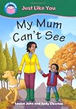 My mum can't see