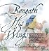 Beneath His Wings: Abiding in God's Comfort and Love