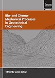 Bio- and chemo- mechanical processes in geotechnical engineering : Géotechnique Symposium in Print 2013