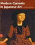 Modern Currents in Japanese Art (The Heibonsha Survey of Japanese Art, V. 24)