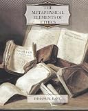 The Metaphysical Elements of Ethics The Metaphysical Elements of Ethics