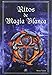 Ritos de magia blanca / Rites of white magic
