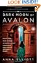 Dark Moon of Avalon: A Novel of Trystan & Isolde (Twilight of Avalon Trilogy)