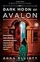 Dark Moon of Avalon: A Novel of Trystan and Isolde (Twilight of Avalon Trilogy)