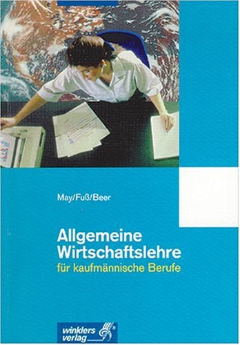 Allgemeine Wirtschaftslehre f�r kaufm�nnische Berufe