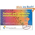 Formeln und Tabellen f�r metalltechnische Berufe. Mit umgestellten Formeln, Qualit�tsmanagement und CNC-Technik