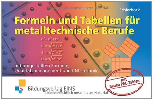 Formeln und Tabellen für metalltechnische Berufe. Mit umgestellten Formeln, Qualitätsmanagement und CNC-Technik
