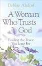 A woman who trusts God : finding the peace you long for
