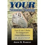 Your Stimulus Package: Turn $1 into 5 Bucks For Homeowners and Future Homeowners Guaranteed!