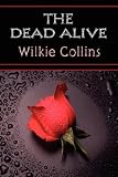 The Dead Alive (Wilkie Collins Classic Fiction) (Wilkie Collins Classic Fiction)