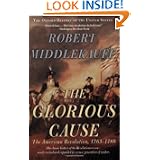 The Glorious Cause: The American Revolution, 1763-1789 (Oxford History of the United States) by Robert Middlekauf