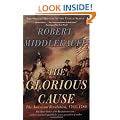 The Glorious Cause: The American Revolution, 1763-1789