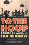 To the Hoop: The Seasons of a Basketball Life