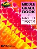 Basic/Not Boring Middle Grade Book of Math Tests (Basic, Not Boring)