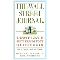 The Wall Street Journal. Complete Retirement Guidebook: How to Plan It, Live It and Enjoy It