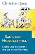 Sags mit Hieroglyphen: Lesen und Schreiben wie die alten �gypter.