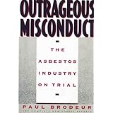 outrageous misconduct the asbestos industry on trial the complete new yorker reports