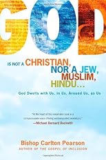 God Is Not a Christian: The Journey from Dogma to Understanding and the Rediscovery of God Within Us All