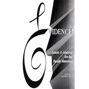 Evidence! Citation & Analysis for the Family Historian - Elizabeth Shown Mills